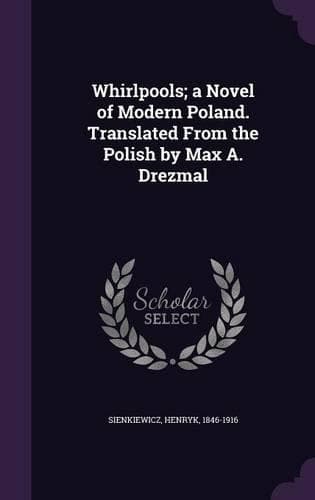 Cover of Whirlpools; A Novel of Modern Poland. Translated from the Polish by Max A. Drezmal