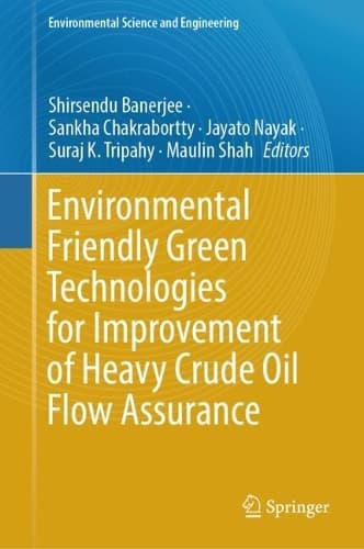 Cover of Environmental Friendly Green Technologies for Improvement of Heavy Crude Oil Flow Assurance