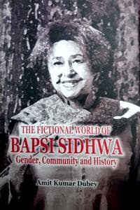 Cover of The Fictional World of Bapsi Sidhwa: Gender, Community and history