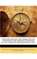 Cover of Hearings Before the Committee on Interstate and Foreign Commerce of the House of Representatives On...