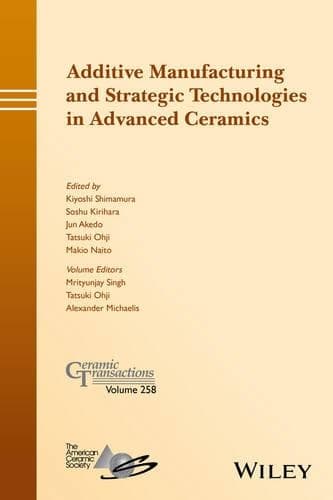 Cover of Additive Manufacturing and Strategic Technologies in Advanced Ceramics: A Collection of Papers Presented at Cmcee-11, June 14-19, 2015, Vancouver, Bc, Canada(Ceramic Transactions Series)