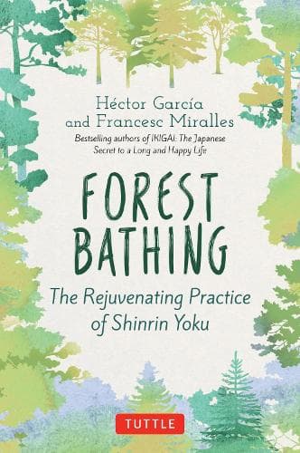 Cover of Forest Bathing: The Rejuvenating Practice of Shinrin Yoku