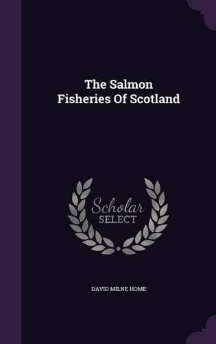 Cover of The Salmon Fisheries Of Scotland