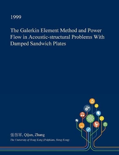 Cover of The Galerkin Element Method and Power Flow in Acoustic-Structural Problems with Damped Sandwich Plates