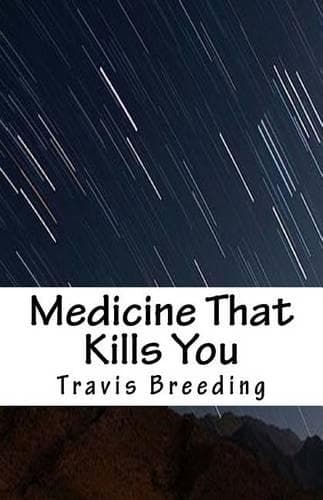 Cover of Medicine That Kills You