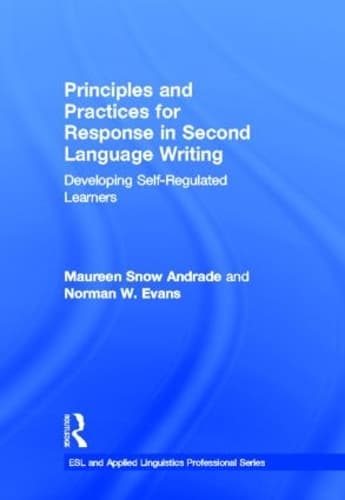 Cover of Principles and Practices for Response in Second Language Writing: Developing Self-Regulated Learners(ESL & Applied Linguistics Professional Series)