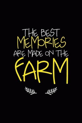 Cover of The Best Memories Are Made On The Farm