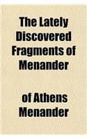 Cover of The Lately Discovered Fragments of Menander