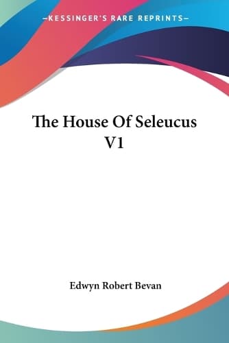 Cover of The House Of Seleucus V1