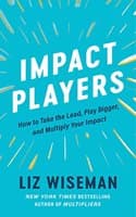 Cover of Impact Players : How to Take the Lead, Play Bigger, and Multiply Your Impact