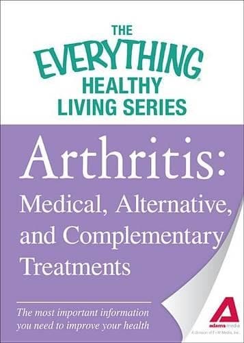 Cover of Arthritis: Medical, Alternative, and Complementary Treatments