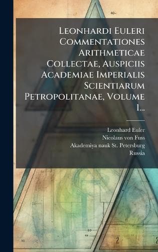 Cover of Leonhardi Euleri Commentationes Arithmeticae Collectae, Auspiciis Academiae Imperialis Scientiarum Petropolitanae, Volume 1...