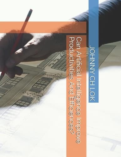 Cover of Can Artificial Intelligence Improve Productivities And Efficiences?