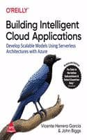 Cover of Building Intelligent Cloud Applications: Develop Scalable Models Using Serverless Architectures with Azure