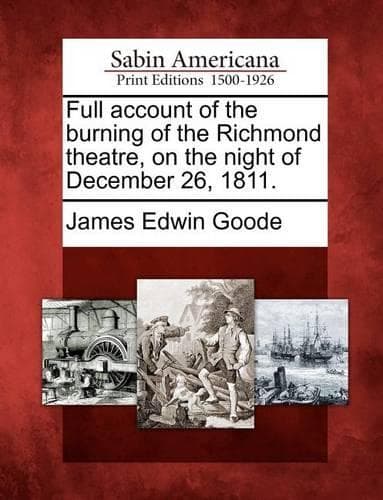 Cover of Full Account of the Burning of the Richmond Theatre, on the Night of December 26, 1811.: (English)