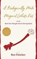Cover of A Biologically Male Magical White Kid