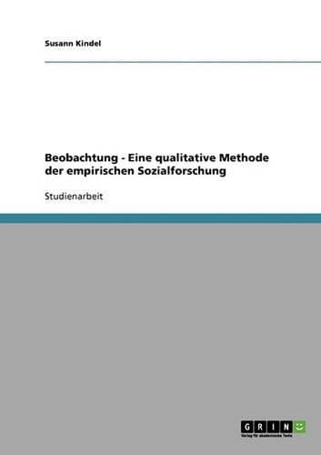Cover of Beobachtung - Eine Qualitative Methode Der Empirischen Sozialforschung