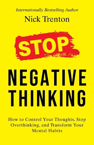 Cover of Stop Negative Thinking: How to Control Your Thoughts, Stop Overthinking, and Transform Your Mental Habits (English)
