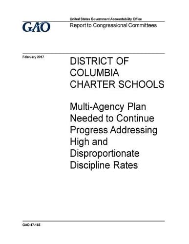Cover of District of Columbia charter schools, multi-agency plan needed to continue progress addressing high and disproportionate discipline rates
