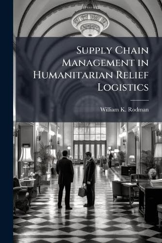 Cover of Supply Chain Management in Humanitarian Relief Logistics