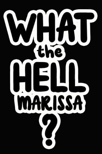 Cover of What the Hell Marissa?