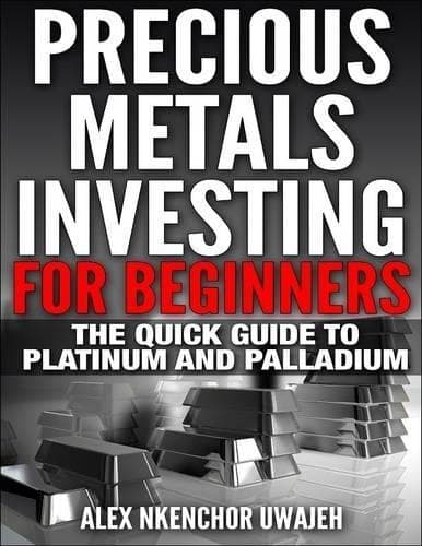 Cover of Precious Metals Investing for Beginners: the Quick Guide to Platinum and Palladium
