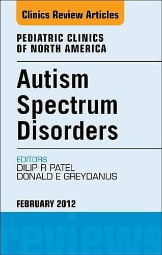 Cover of Autism Spectrum Disorders: Practical Overview for Pediatricians, an Issue of Pediatric Clinics