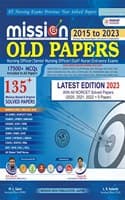 Cover of Mission Old Papers Nursing Book 2023/135+ Previous Year Solved Papers with Rationale/AIIMS/NORCET/PGI/JIPMER/ESIC/RRB/DSSSB & All/ Third English Edition 2023
