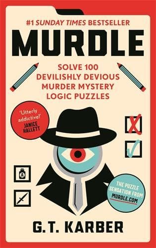 Cover of Murdle: #1 SUNDAY TIMES BESTSELLER: Solve 100 Devilishly Devious Murder Mystery Logic Puzzles (Book 1)(Murdle (as of June 2025), SB)