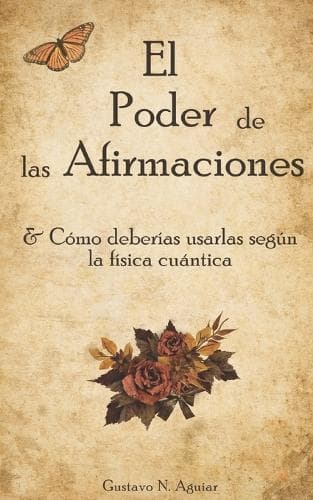 Cover of El Poder De Las Afirmaciones: Cómo usarlas según la física cuántica: Claves para manifestar y atraer la realidad que deseas.