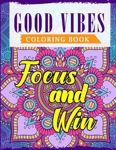 Cover of Good Vibes Coloring Book: An Adult Coloring Book Featuring Motivational and Positive Sayings With Beautiful Patterns For Relieving Stress & Relaxation