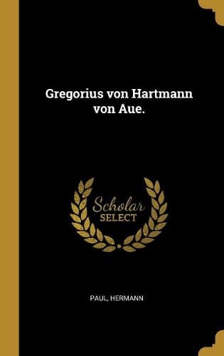 Cover of Gregorius von Hartmann von Aue.