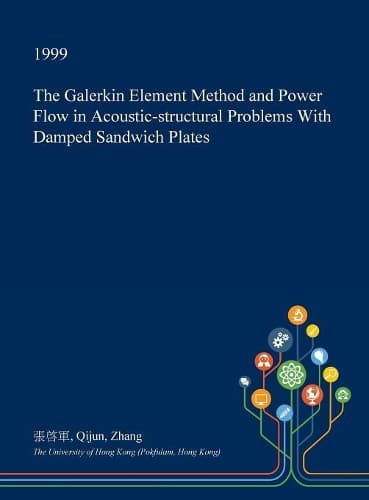Cover of The Galerkin Element Method and Power Flow in Acoustic-Structural Problems with Damped Sandwich Plates