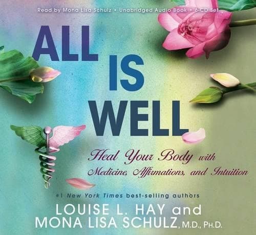 Cover of All Is Well: Heal Your Body With Medicine, Affirmations AndIntuition