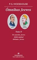 Cover of Omnibus Jeeves II: De acuerdo, Jeeves, Jubilo matinal, Adelante Jeeves.