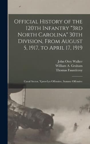 Cover of Official History of the 120th Infantry "3rd North Carolina" 30th Division, From August 5, 1917, to April 17, 1919