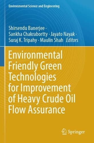 Cover of Environmental Friendly Green Technologies for Improvement of Heavy Crude Oil Flow Assurance