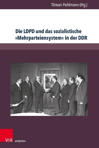 Cover of Die LDPD und das sozialistische »Mehrparteiensystem« in der DDR