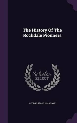 Cover of The History Of The Rochdale Pionners