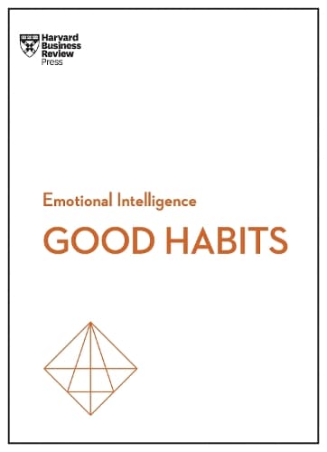 Cover of Good Habits (HBR Emotional Intelligence Series)