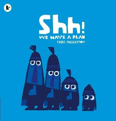 Cover of Shh! We Have a Plan: A gloriously funny read aloud adventure and the winner of a Parents' Choice Award