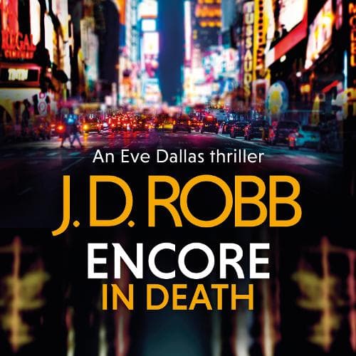 Cover of Encore in Death: An Eve Dallas thriller (In Death 56)