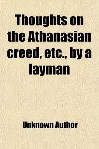 Cover of Thoughts on the Athanasian Creed, Etc., by a Layman