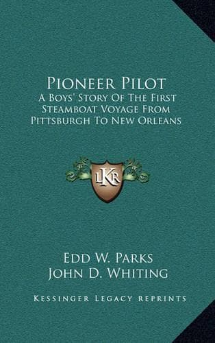 Cover of Pioneer Pilot: A Boys' Story Of The First Steamboat Voyage From Pittsburgh To New Orleans(English)
