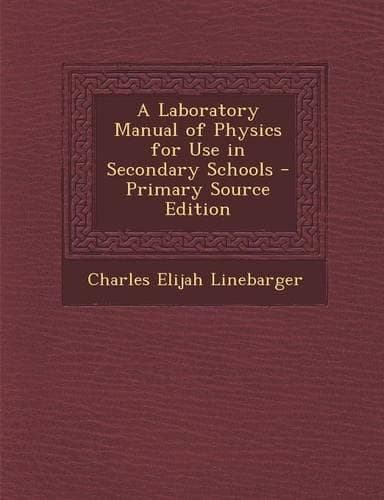 Cover of A Laboratory Manual of Physics for Use in Secondary Schools - Primary Source Edition