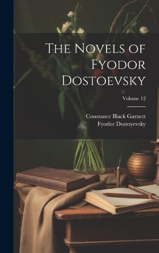 Cover of The Novels of Fyodor Dostoevsky; Volume 12