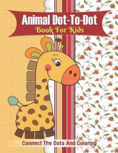 Cover of Animal Dot-to-dot Book For Kids Connect The Dots And Coloring