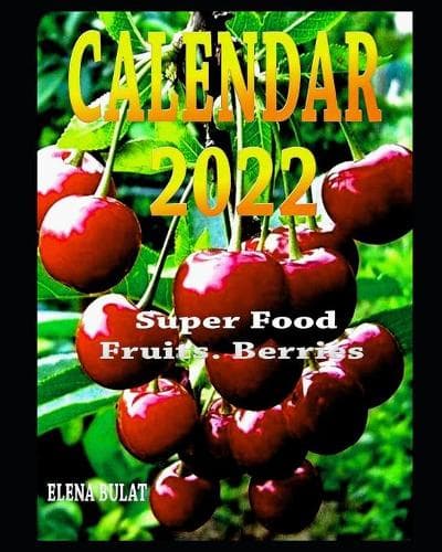 Cover of Calendar 2022. Super Food. Fruits. Berries