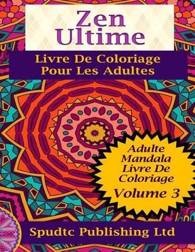 Cover of Zen Ultime Livre De Coloriage Pour Les Adultes: Adulte Mandala Livre De Coloriage Volume 3