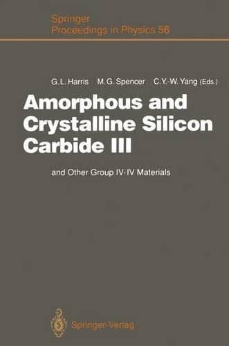 Cover of Amorphous and Crystalline Silicon Carbide III: and Other Group IV — IV Materials. Proceedings of the 3rd International Conference, Howard University, Washington, D. C., April 11 – 13, 1990(56 Springer Proceedings in Physics)